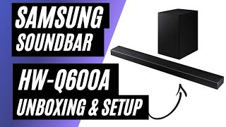 Samsung HWQ600A Soundbar Unboxing amp Setup [upl. by Atiekram]