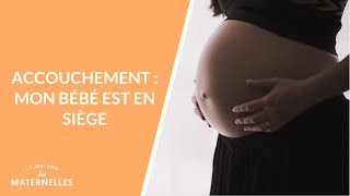 Accouchement  mon bébé est en siège  La Maison des maternelles LMDM [upl. by Erdua]