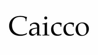 How to Pronounce Caicco [upl. by Nywroc]