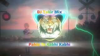 Pahle To Kabhi Kabhi Gham Tha Remix  DJ Tahir Mix  Full Remix Song [upl. by Jaddo]