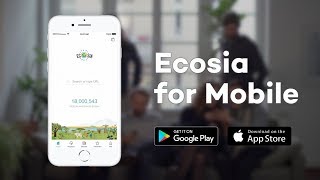 Ecosia for Mobile Plant trees from wherever you are [upl. by Elorac]