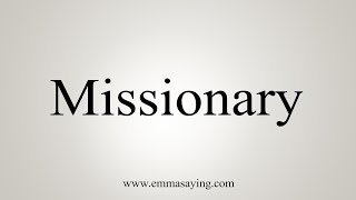 How To Say Missionary [upl. by Ericha]