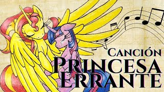 Princesa Errante  Canción Fanfic My Little Pony [upl. by Ingalls]