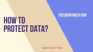 Data Protection Methods  Pseudonymization [upl. by Penny]