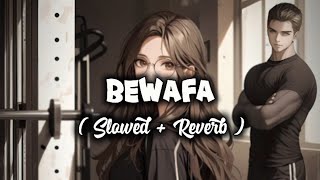 Bewafa  Imran Khan  Slowed amp Reverb  Sad Song  Lofi Song imrankhanworld [upl. by Dessma]