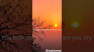 heat Waves • Lyrics edit • I CREATIVE [upl. by Eatton498]