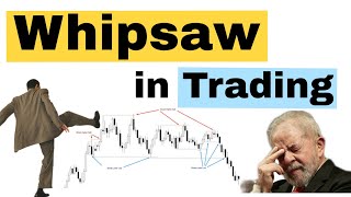 Whipsaw in Trading  How does it work  Is it possible to Avoid it [upl. by Searle587]