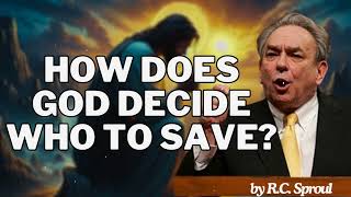 How does God decide who to save  RC Sproul Message [upl. by Ahsik]