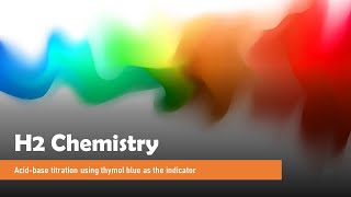 H2 Chemistry Acidbase titration using thymol blue as the indicator [upl. by Bethena]