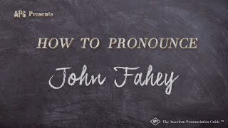 How to Pronounce John Fahey Real Life Examples [upl. by Savill808]