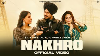 New Punjabi Song 2024  Nakhro Official Video Satkar Sandhu Ft Gurlej Akhtar  Latest Punjabi Song [upl. by Ludwog868]