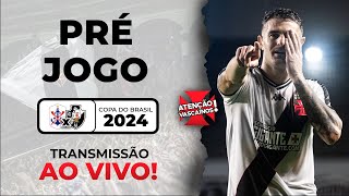 COPA DO BRASIL 2024  MARCÍLIO DIAS X VASCO DA GAMA  PRÉ JOGO DO AV [upl. by Baily]