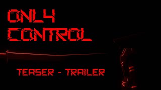 Only Control  Teaser Trailer [upl. by Akamaozu849]