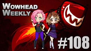 Wowhead Weekly 108 [upl. by Amles552]