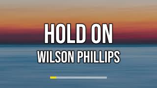 Wilson Phillips  Hold On Lyrics [upl. by Alaehcim]