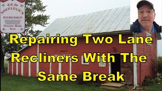 Repairing Two Lane Recliners With Matching Breaks [upl. by Barnes517]