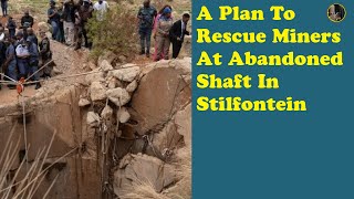 A Plan To Rescue Miners At Abandoned Shaft In Stilfontein [upl. by Retsevlis]