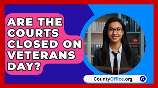 Are The Courts Closed On Veterans Day  CountyOfficeorg [upl. by Yerffeg451]