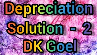 Depreciation  Question  2 DK Goel Solutions  Class  11 [upl. by Drallim]