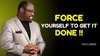 quotForce Yourself to Get It Donequot Dr Myles Munroe Best Motivation Speech [upl. by Enyawal]