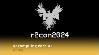 r2con2024  day 2  Decompiling with AI  pancake [upl. by Zakaria68]