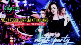 DJ DANCE FLOOR REMIX THAILAND VIRAL 2024 music dancefloor djtiktokviral2024 [upl. by Nalhsa]