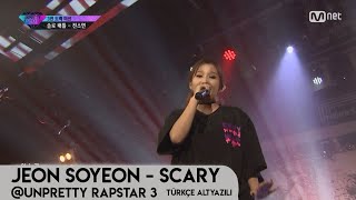 Türkçe Altyazılı Jeon Soyeon  Scary  UNPRETTY RAPSTAR 3 [upl. by Citarella]