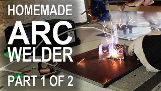 Making an ARC Welder  Part 1 of 2 [upl. by Semmes323]