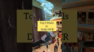 Top five malls in Delhi NCR  malls delhi visit gurgaon newmall bestmall topfive [upl. by Wolpert]