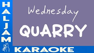 Wednesday  Quarry karaoke [upl. by Selemas]