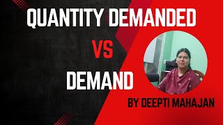 Difference between Demand amp Quantity Demanded  Microeconomics Deepti Mahajan [upl. by Bunni398]