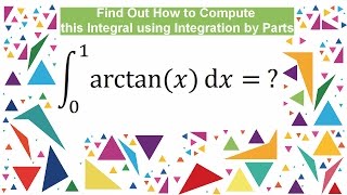 How to Compute Integral arctanx between 0 and 1 [upl. by Dermot]