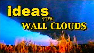 Ideas For Wall Clouds  2003 Weather Documentary by Blake W Naftel [upl. by Kepner594]