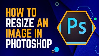 How to Resize an Image in Photoshop  Beginners Guide [upl. by Amati]