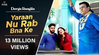 Durga Rangila New Song  Yaaran Nu Rab Bana Ke  Feat Raghbir Rags  Satrang Entertainers [upl. by Eronaele]