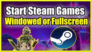 How to Start Steam Games in Windowed or Full Screen Fast Tutorial [upl. by Ariahay]