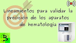 🗜Lineamientos para validar la precisión de los aparatos de hematología [upl. by Enieledam]