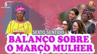 Balanço sobre o Março mulher  Sexto Sentido  TV ZIMBO [upl. by Hogle315]