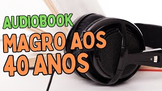 AUDIOBOOK MAGRO AOS 40 ANOS [upl. by Lleynad]