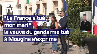 quotLa France a tué mon mariquot lémotion et la colère de la veuve du gendarme tué à Mougins [upl. by Noiram]