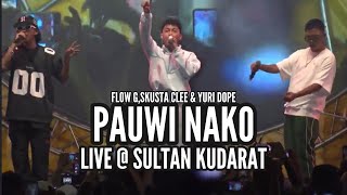 PAUWI NAKO  FLOW G SKUSTA CLEE amp YURI DOPE Live  Sultan Kudarat [upl. by Ahsatam907]