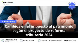 Cambios en el impuesto al patrimonio según el proyecto de reforma tributaria 2024 [upl. by Wadell]