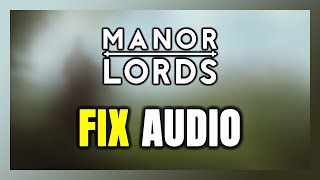 How to FIX Manor Lords No AudioSound Not Working [upl. by Issac713]