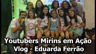 Youtubers Mirins em Ação  Vlog Eduarda Ferrão [upl. by Gnap]