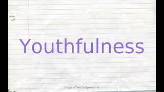 How to pronounce youthfulness [upl. by Shoshanna]