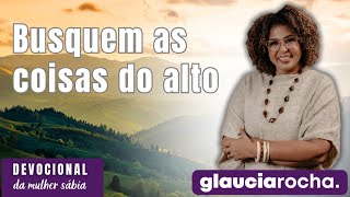 GLAUCIA ROCHA  BUSQUEM AS COISAS DO ALTO [upl. by Orton]