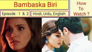 Bambaska Biri Episode 1 in Hindi  Bambaska Biri Episode 1 in Urdu  English Subtitle  How to watch [upl. by Nedyah]