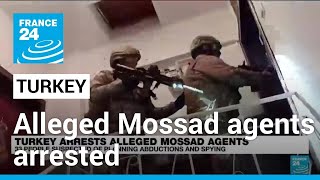 Turkey detains 34 alleged Mossad agents • FRANCE 24 English [upl. by Danieu]