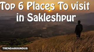 Top 6 Best Places To visit in Sakleshpur [upl. by Siwel859]