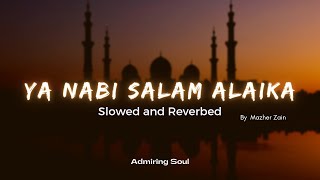 Ya Nabi Salam Alaika  Best Slowed and Reverb Version  Special Reverbed  SlowReverb  Mazher Zain [upl. by Anavrin]